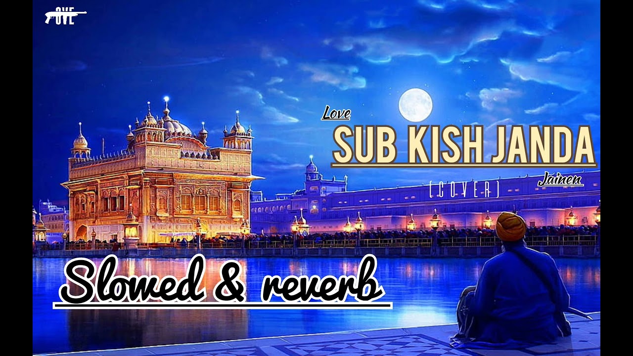 Sub Kish Janda (slowed & Reverb) - Love | Jainen | New Punjabi Shabad Gurbani 2023 |
