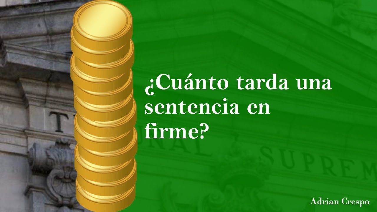 &iquest;Cu&aacute;nto tarda una sentencia en firme?