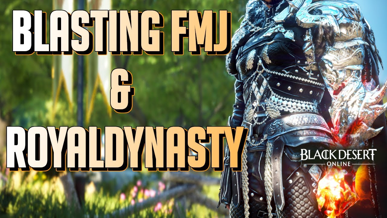 BDO - Blasting FMJ & RoyalDynasty