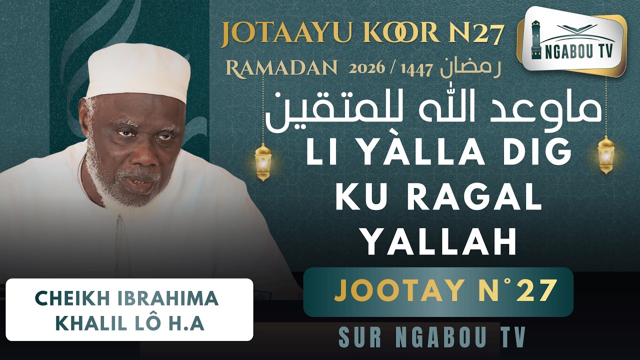 27 Diotayou Koor - Cheikh Ibrahima Khalil Lô HA - Li Yàlla dig ku Ragal yallah (ماوعد الله للمتقين )