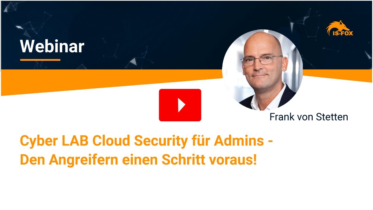 Webinar Aufzeichnung: Cyber LAB Cloud Security für Admins - Den Angreifern einen Schritt voraus!