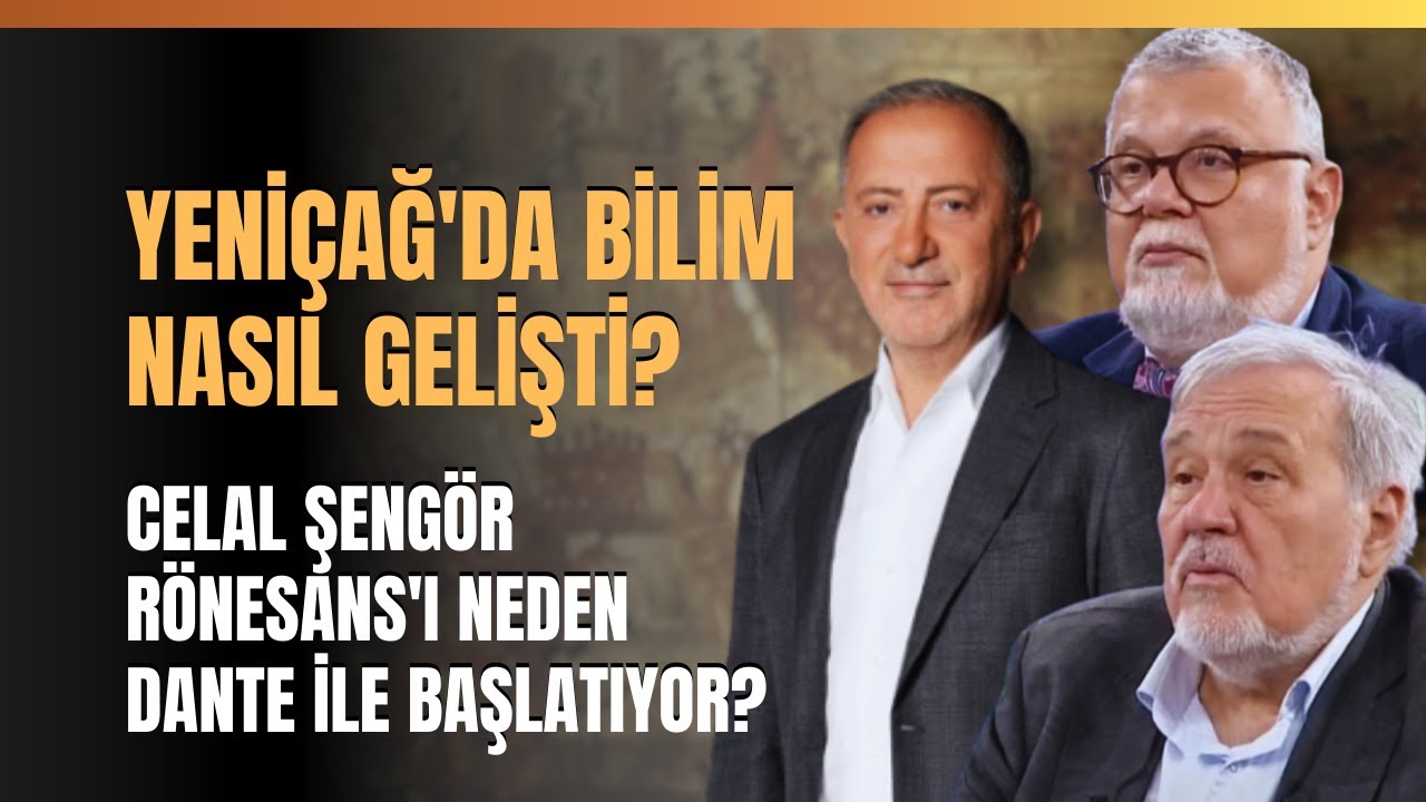 Yeniçağ'da Bilim Nasıl Gelişti? Celal Şengör Rönesans'ı Neden Dante İle Başlatıyor?