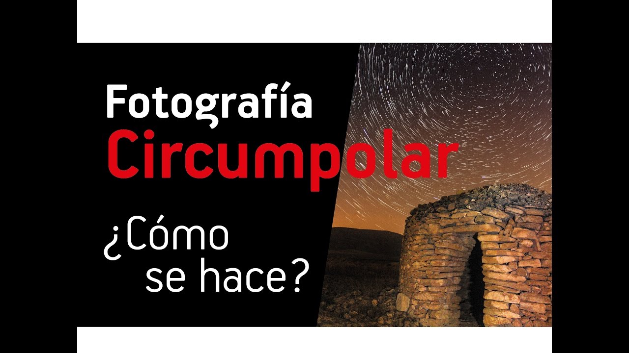 Fotografía Circumpolar o Startrails - ¿Cómo se hace?