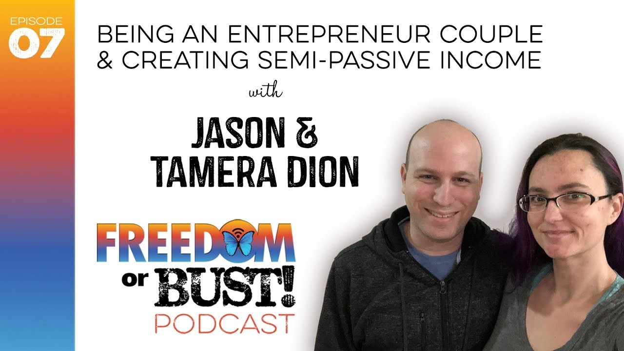 EP7 Being an Entrepreneur Couple and Creating Semi-passive Income (Freedom or BUST! Podcast)