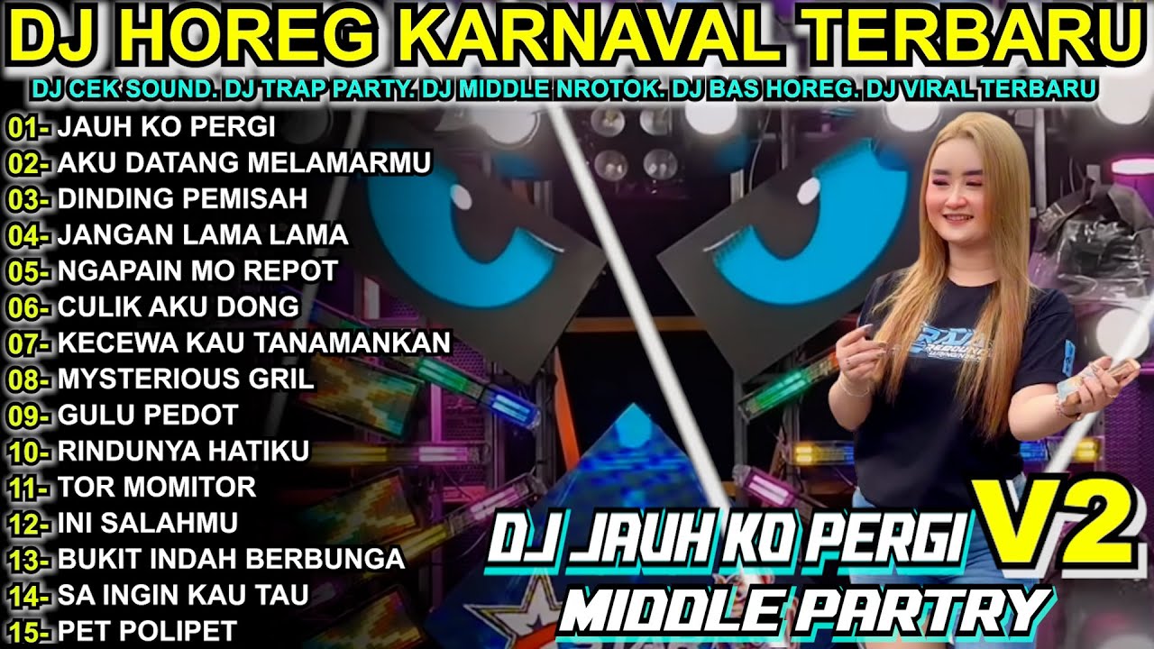 DJ JAUH KO PERGI - FULL BASS MIDDLE TRAP Full Album Terbaru Viral Karnaval 2025! FALMIK