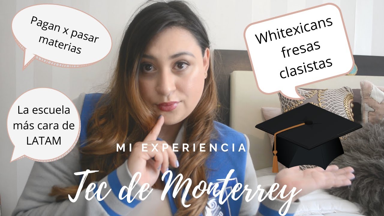 Experiencia en el Tec de Monterrey | Lo mejor del Tec de Monterrey | Universidad más cara de Mexico