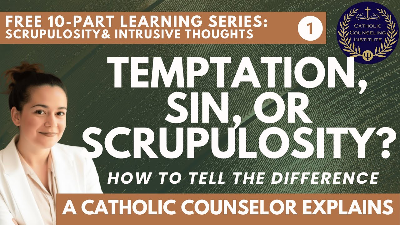 Temptation, Sin,  Scrupulosity - How To Know The Difference #scrupulosity
