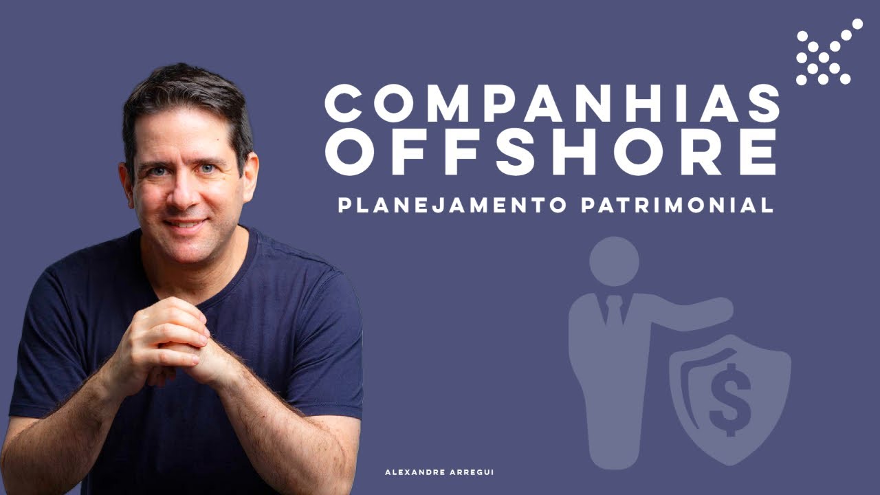 Como usar Companhias Offshore como instrumento de Protecao & Planejamento Patrimonial Internacional