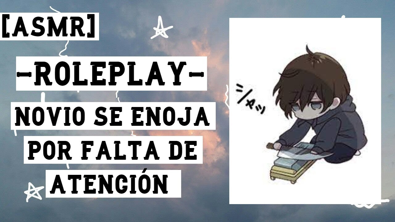 ASMR Novio se enoja por falta de atención