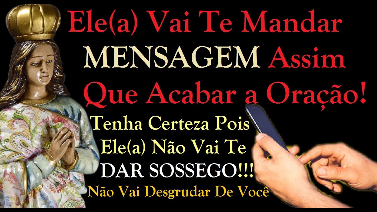ORAÇÃO PARA ELE(A) TE MANDAR MENSAGEM AGORA E GRUDAR EM VOCÊ
