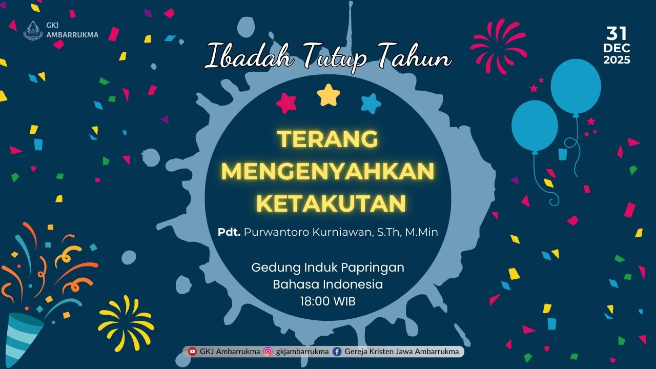 IBADAH AKHIR TAHUN | 31 Desember 2025 “TERANG MENGENYAHKAN KETAKUTAN”