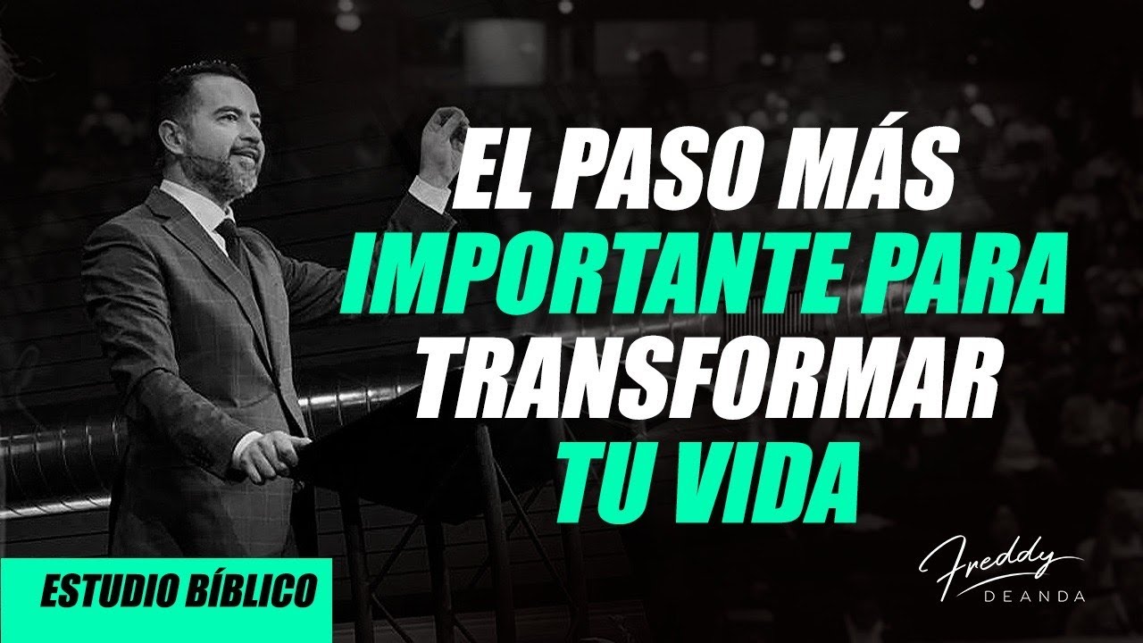 El paso más importante para transformar tu vida - Freddy DeAnda