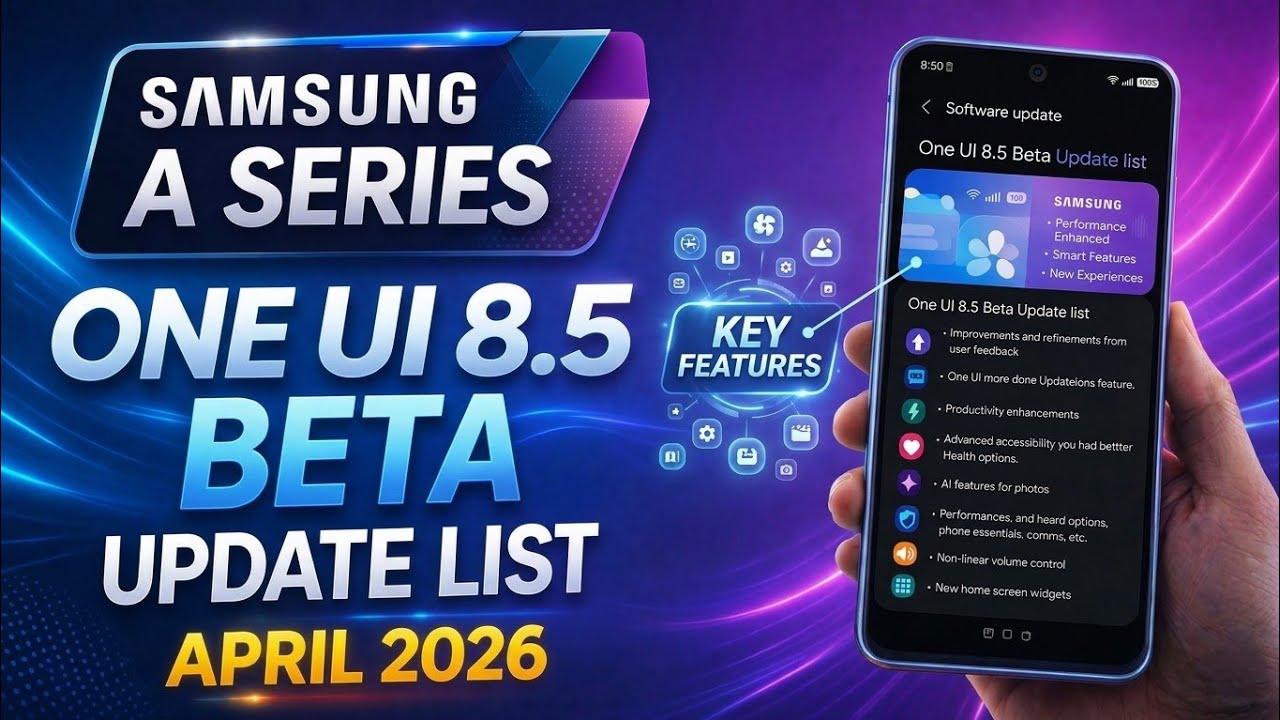 Samsung A Series One UI 8.5 Android 16 Beta Update List April 2026 | A35 A36 A34 A56 A55 A54 A15 A16