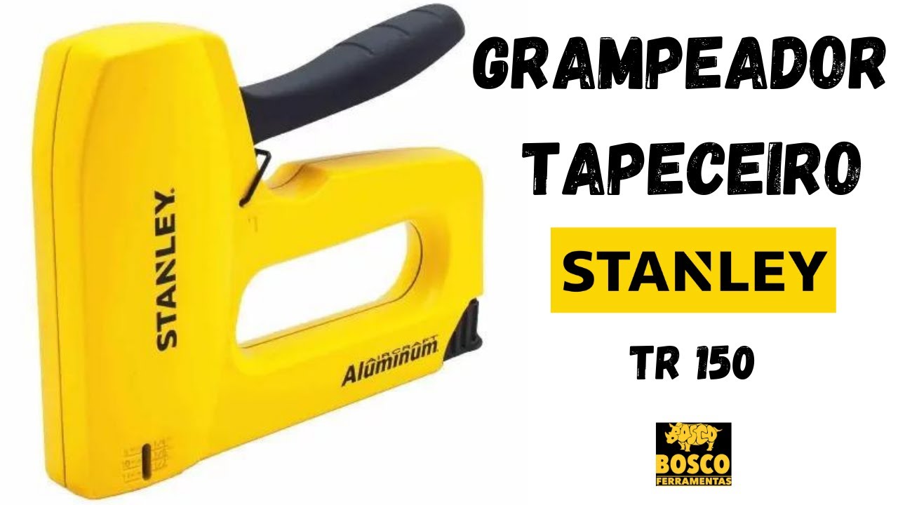 O MELHOR VENDIDO NO BRASIL!!! GRAMPEADOR TAPECEIRO - TR 150 - STANLEY -