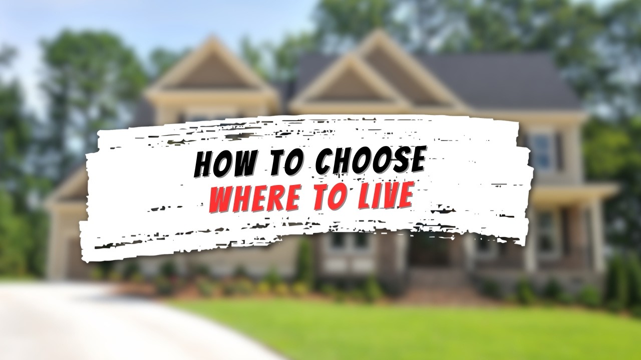 How to Choose Where To Live