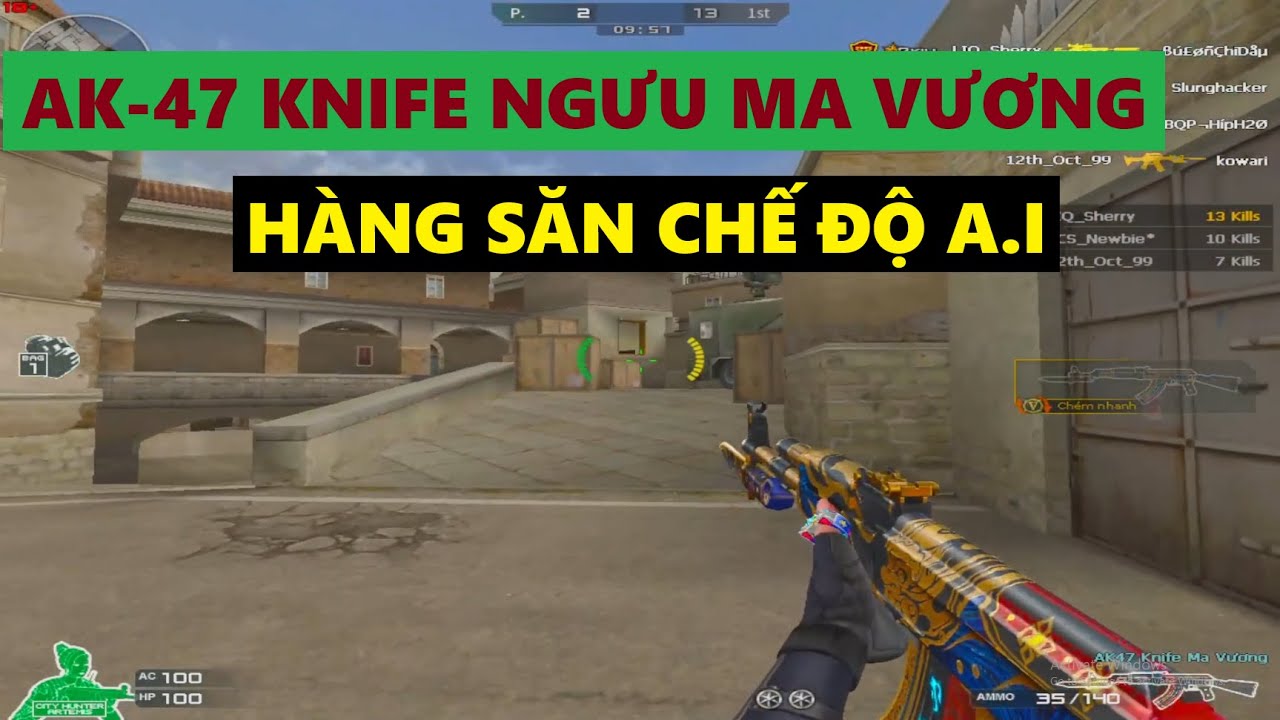 [ Đột Kích CFVN ] AK-47 Knife Ngưu Ma Vương - Hàng săn chế độ A.I - Kha Crossfire