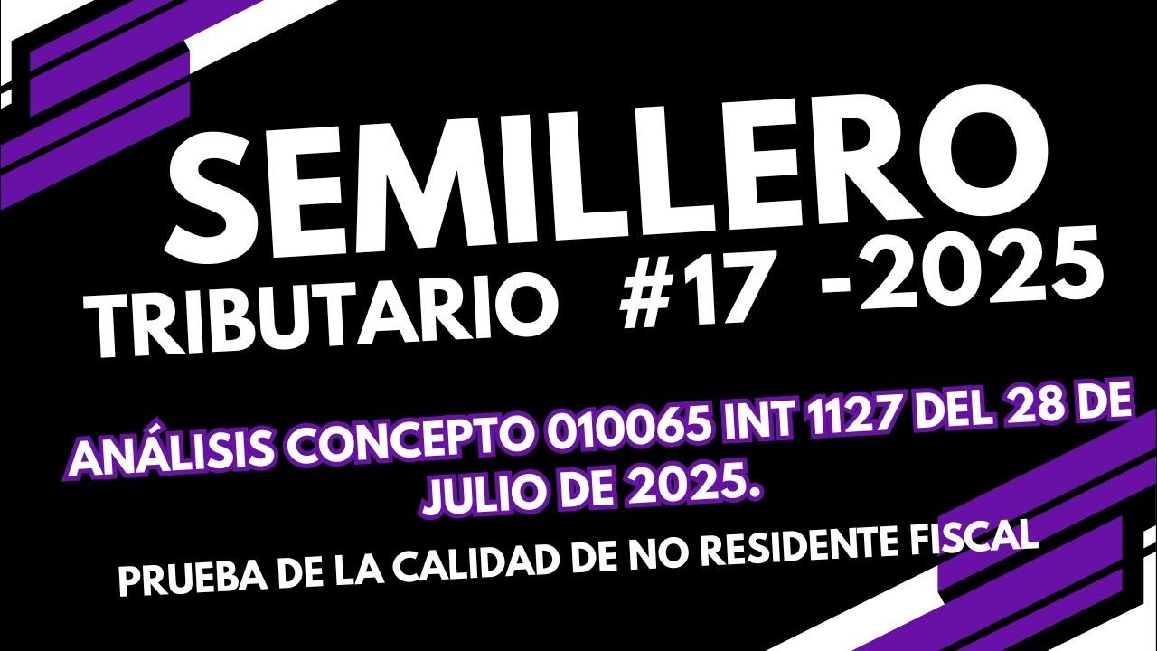 COMO PROBAR LA RESIDENCIA FISCAL DE UN NO RESIDENTE. CONCEPTO 1127 de 2025.