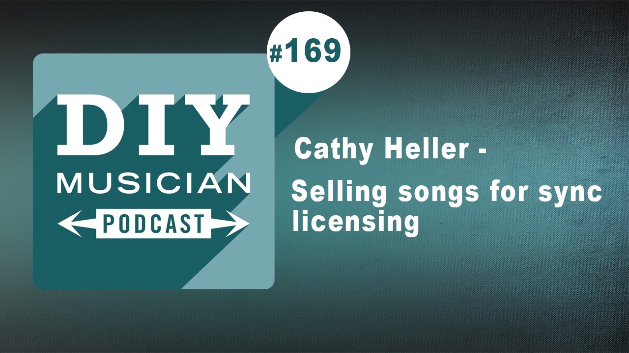 #169: Cathy Heller – Selling songs for sync licensing