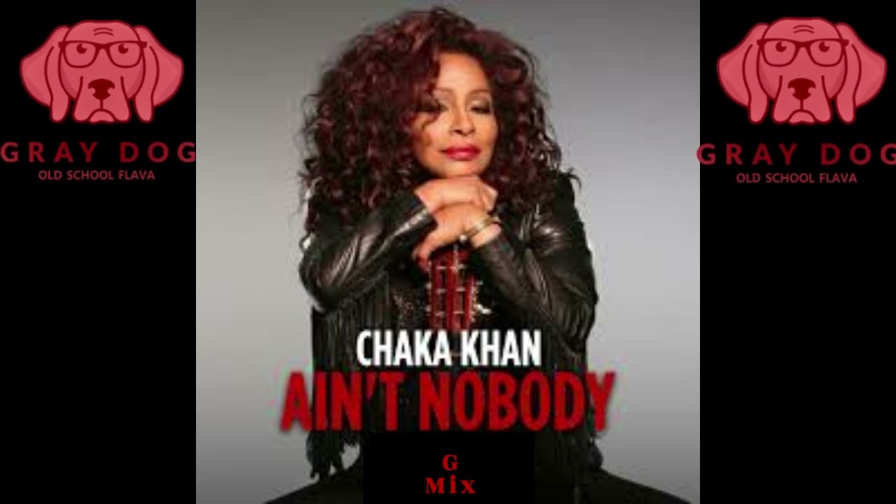 Chaka Khan - Ain't Nobody (G-Mix)