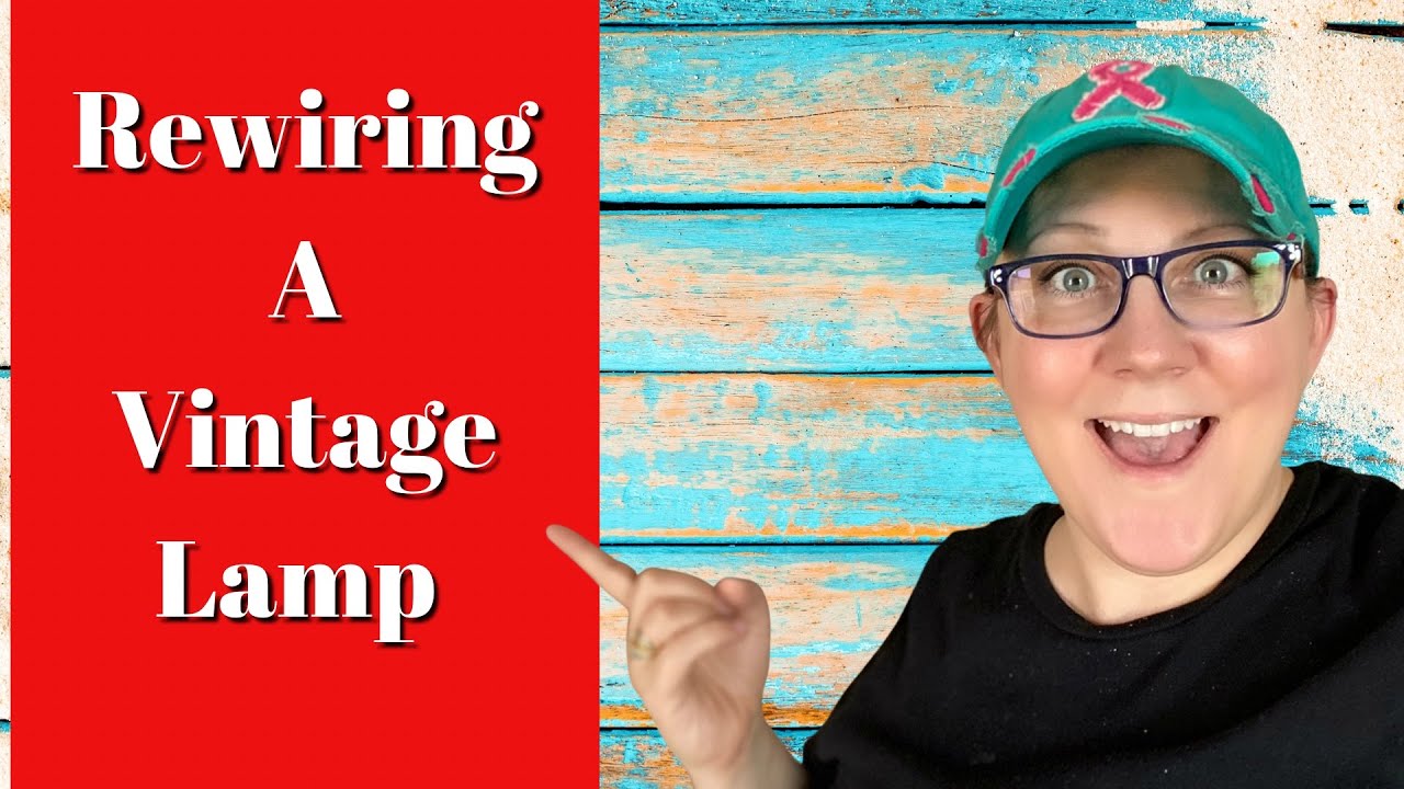 Rewiring a Vintage Lamp