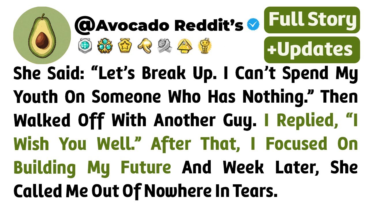 She Said: “Let’s Break Up. I Can’t Spend My Youth On Someone Who Has Nothing”...// Reddit Story