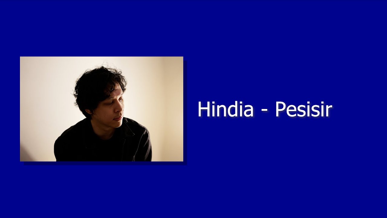 Hindia - Pesisir l Lirik Lagu