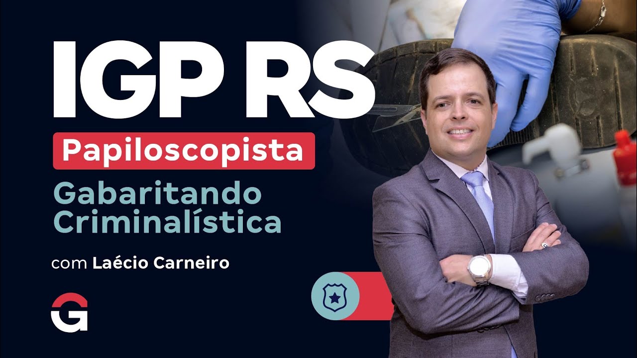 Concurso IGP RS Papiloscopista: Gabaritando Criminalística com Laécio Carneiro
