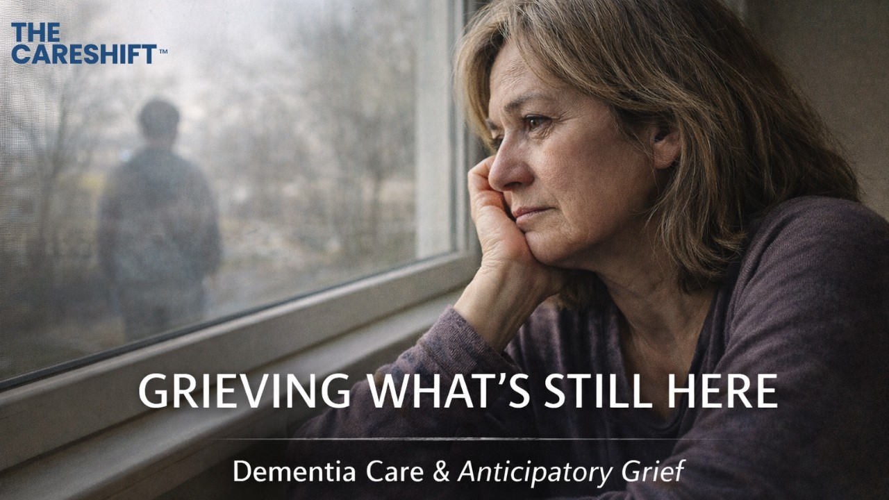 Grieving What's Still Here: Anticipatory Grief in Dementia Care