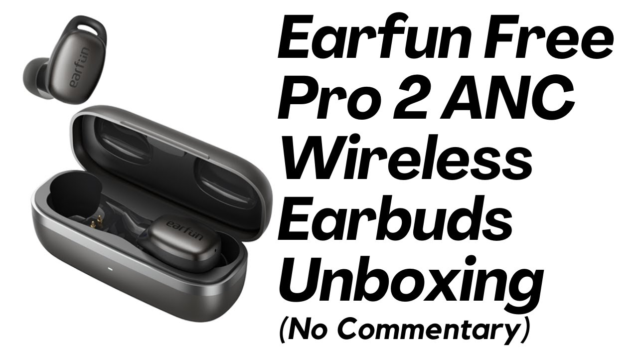 Earfun Free Pro 2 ANC Wireless Earbuds Unboxing (No Commentary)