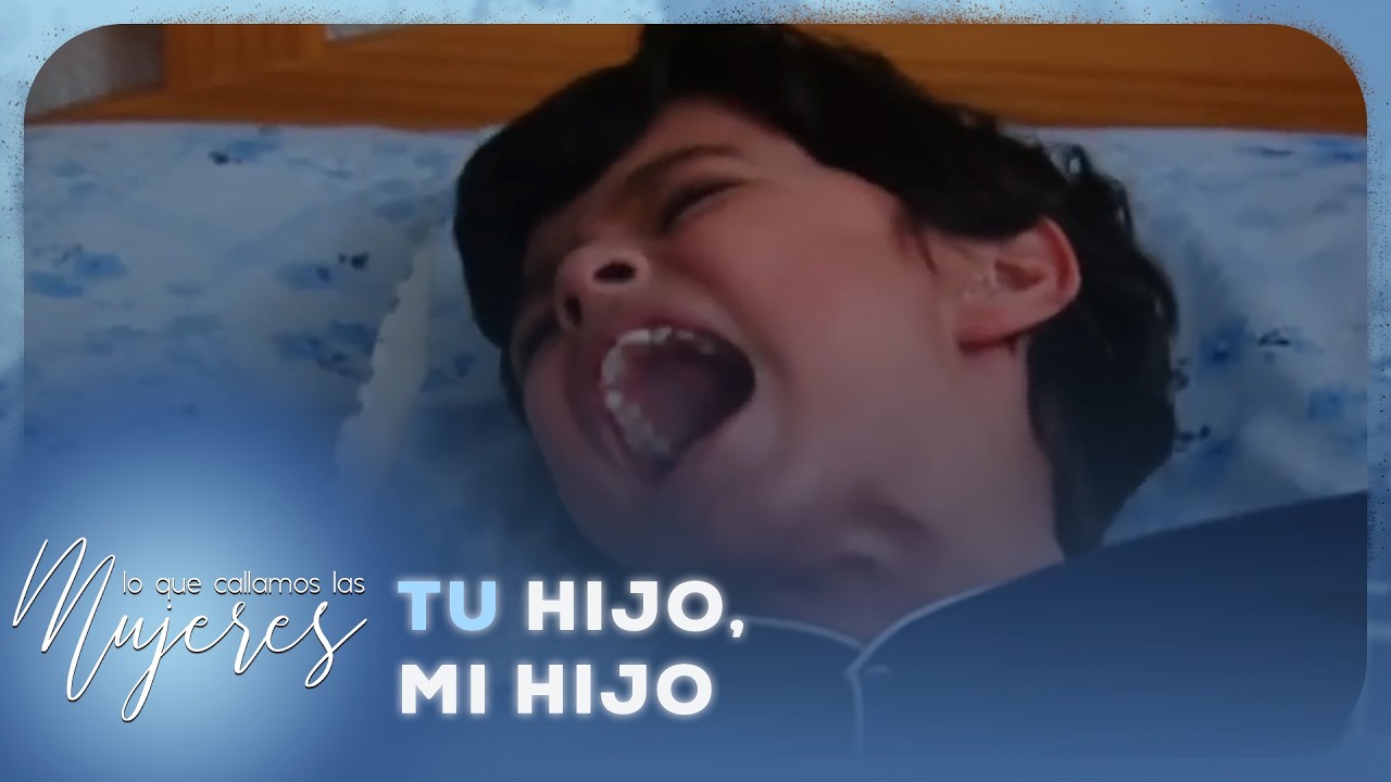 Lo Que Callamos Las Mujeres - Tu hijo, mi hijo