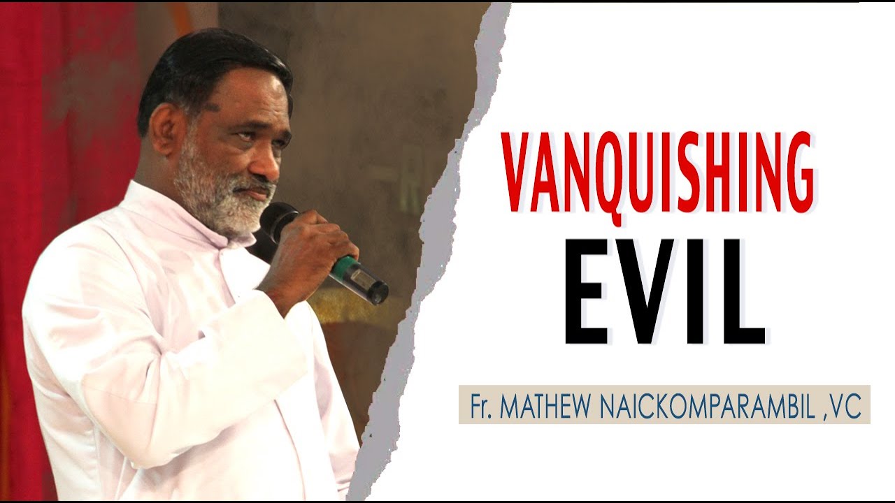 Vanquishing Evil | Talk by Fr Mathew Naickomparambil | 21 Sept | Divine Retreat Centre