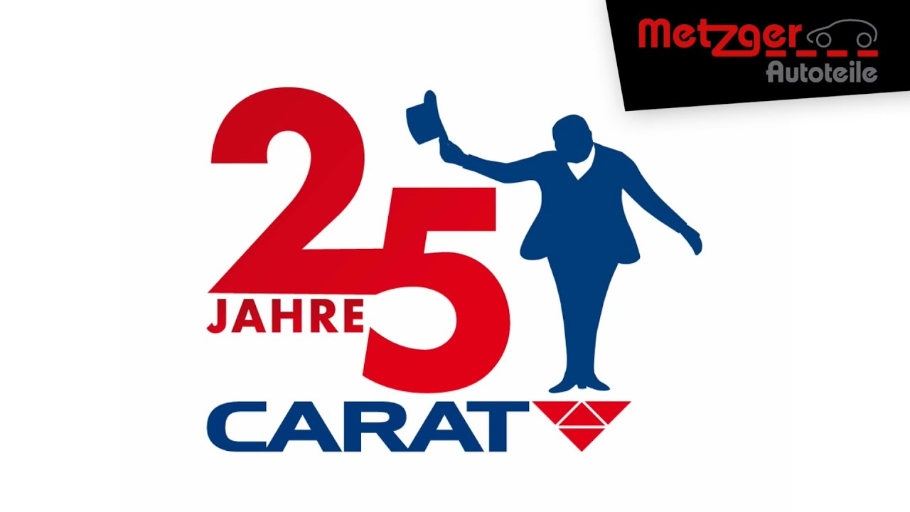 25 Jahre Firmengruppe CARAT - wir vom METZGER AUTOTEILE gratulieren.