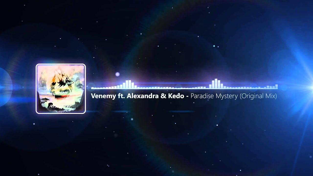 Venemy ft. Alexandra & Kedo - Paradise Mystery (Original Mix)