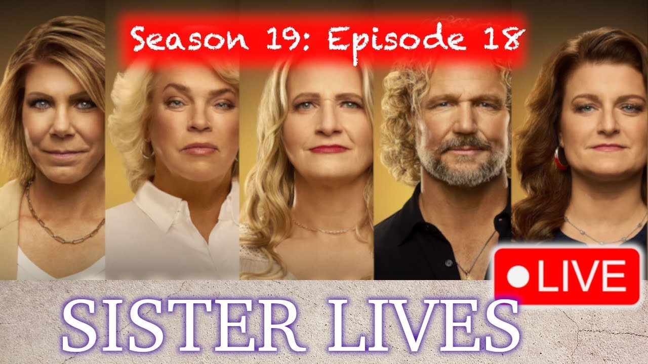 *SISTER LIVES* - LIVE Episode Discussion Of Sister Wives S19E18 With @mytakeonreality