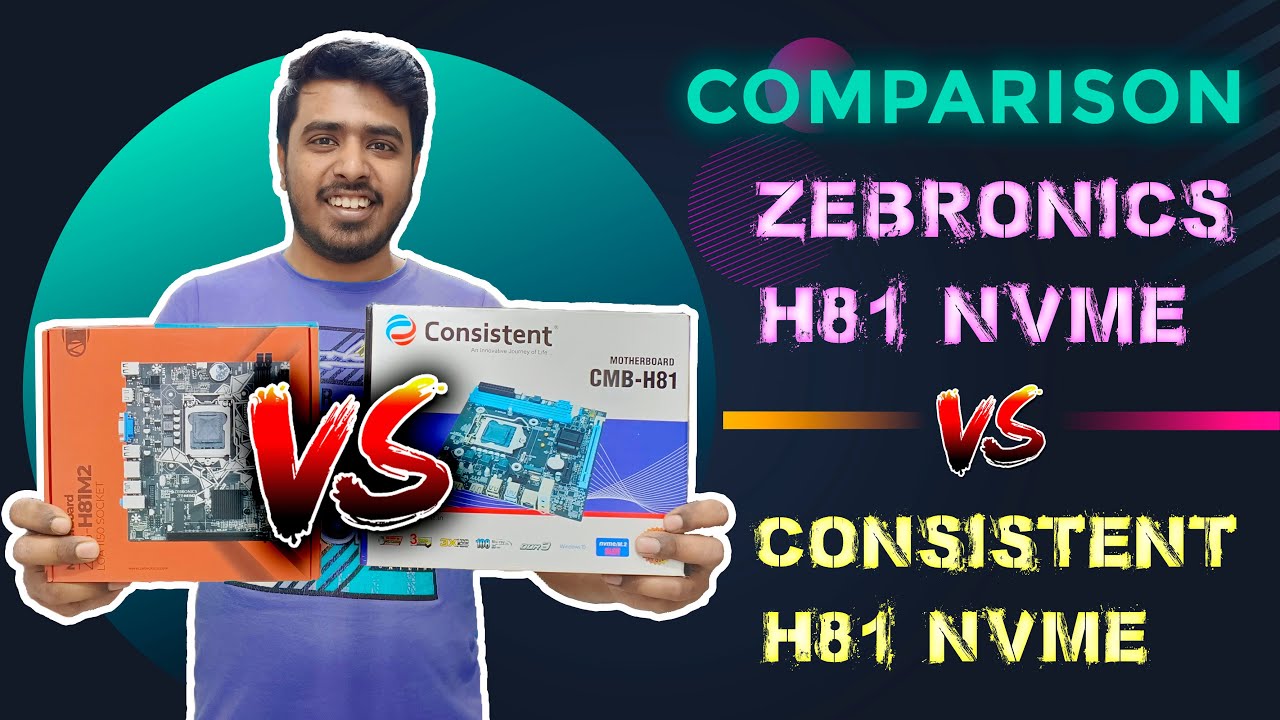 Ultimate Showdown: Zebronics H81 NVMe vs. Consistent H81 NVMe (2024 Edition) - In-Depth Comparison