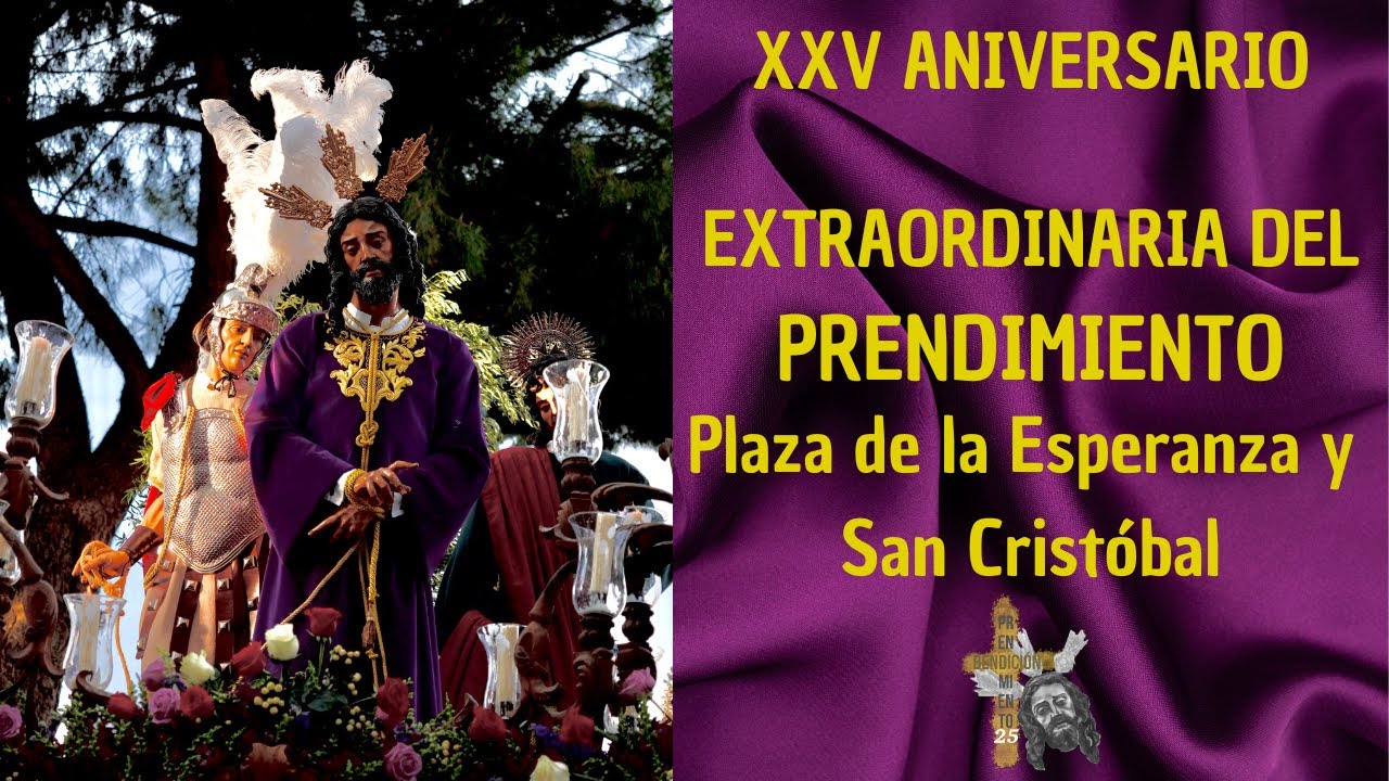[4K] EXTRAORDINARIA Prendimiento | XXV ANIVERSARIO | Plaza de la Esperanza y San Cristóbal