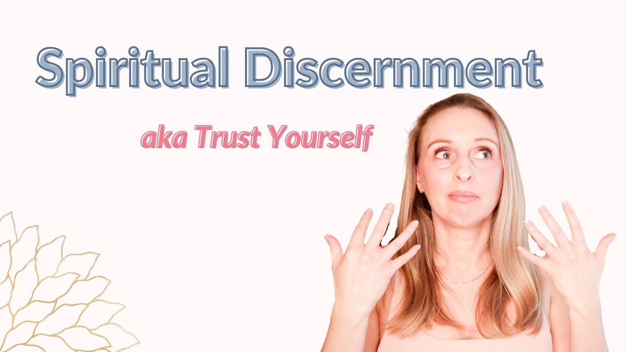 Spiritual Discernment : Some Practices to Deepen Awareness and Trust Yourself