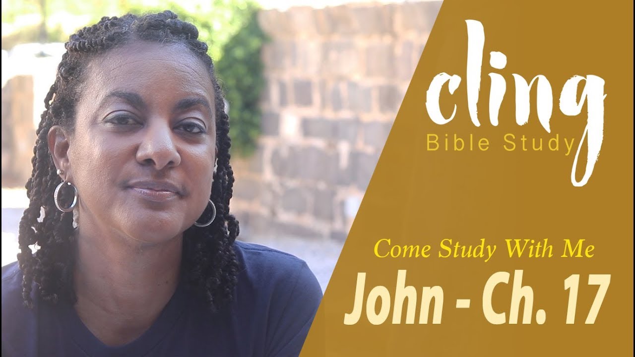 CLING | John - Ch. 17 | Come Study With Me