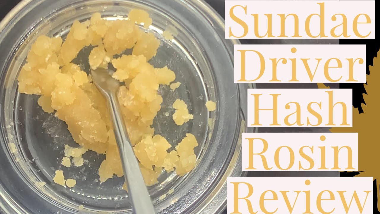 Review Of Sundae Driver Hash Rosin