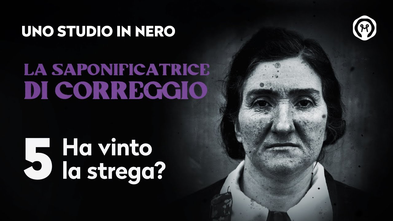 La Saponificatrice di Correggio 5 - Ha vinto la strega?