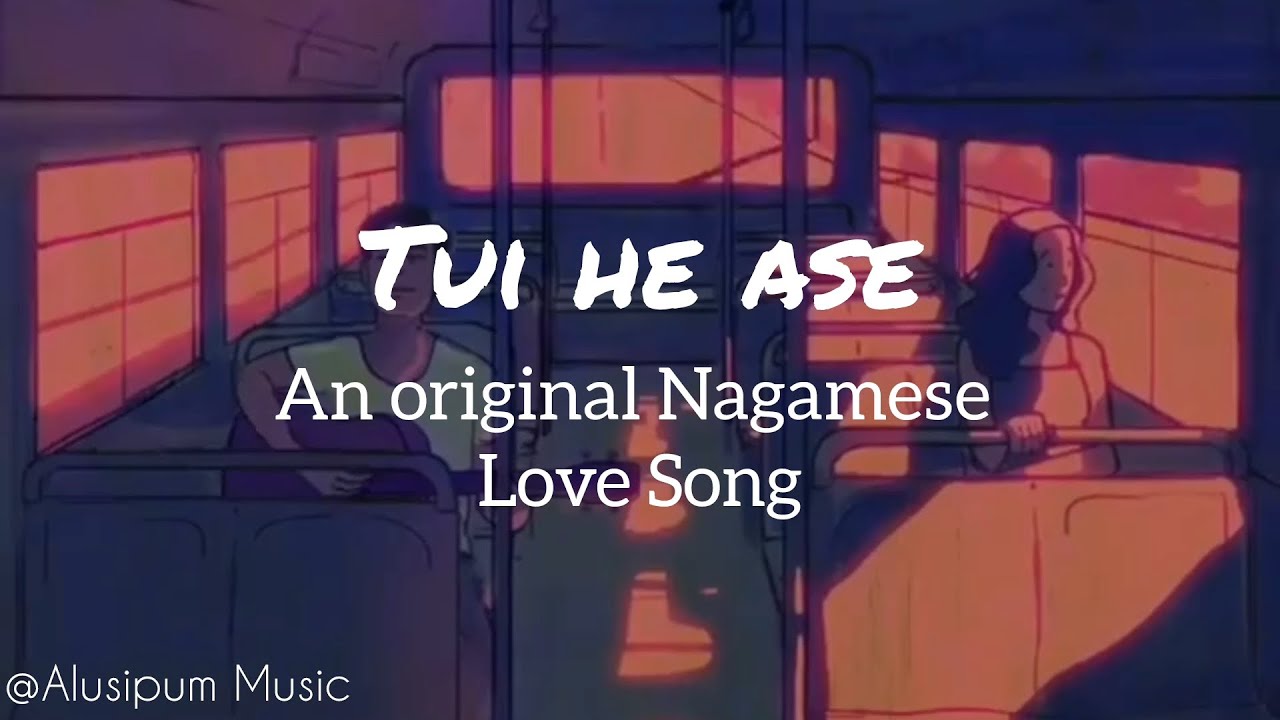 Tui he ase, Nagamese love song