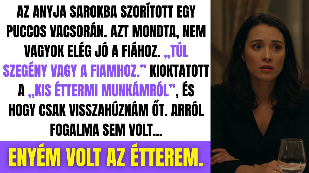 „Túl szegény vagy a fiamhoz” – mondta az anyja. Nem tudta, hogy enyém az étterem.