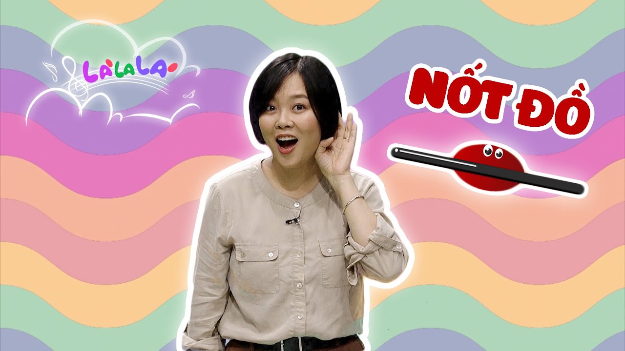 NỐT ĐỒ - Học c&aacute;c nốt nhạc cơ bản | Học &acirc;m nhạc qua c&aacute;c b&agrave;i h&aacute;t vui nhộn | L&Agrave; LA L&Aacute;
