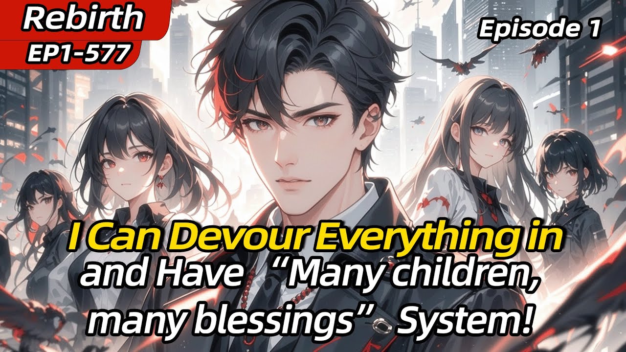 [Apocalypse]I Can Devour Everything,and Have "Many children,many blessings" System!【1 of 2】