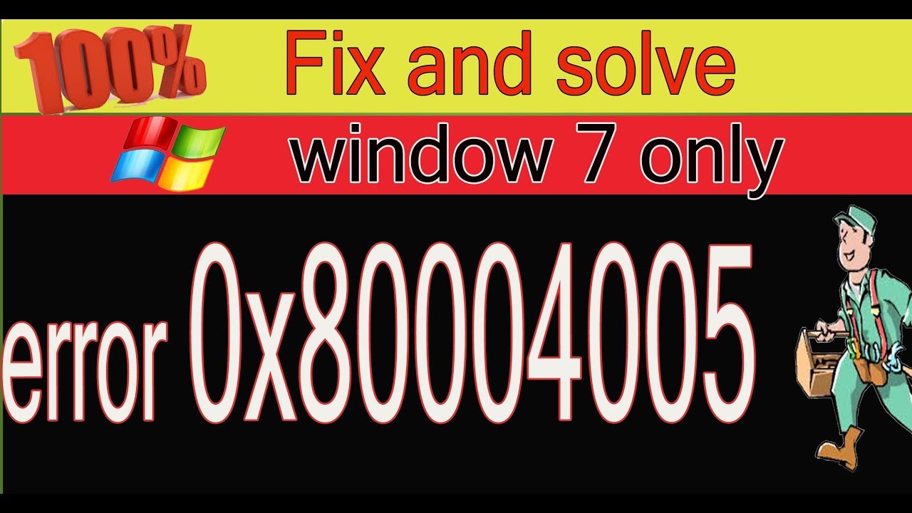 Как исправить код ошибки 0x80004005 только в Windows 7 (32- и 64-разрядная версии 2020)