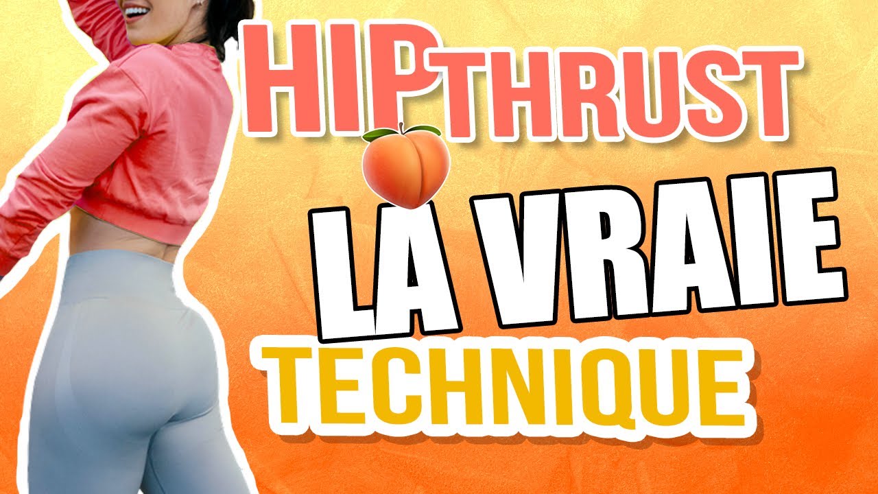 HIP THRUST la VRAIE TECHNIQUE pour un fessier de folie !