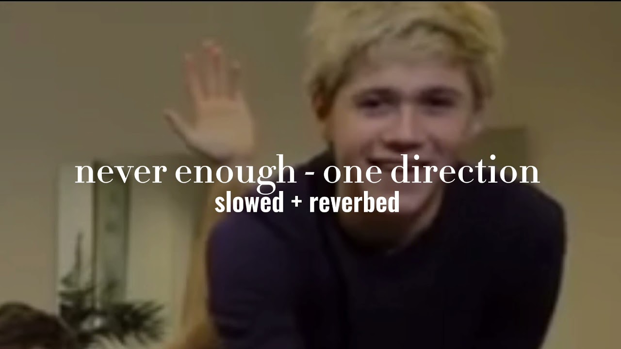 one direction - never enough (slowed + reverb)