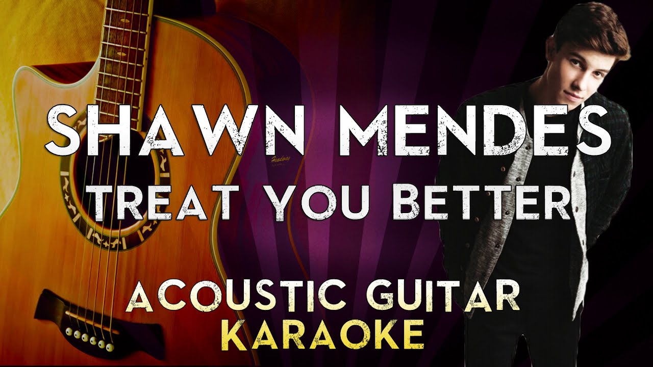 Shawn Mendes - Treat You Better | Higher Key Acoustic Guitar Karaoke Instrumental Lyrics Cover