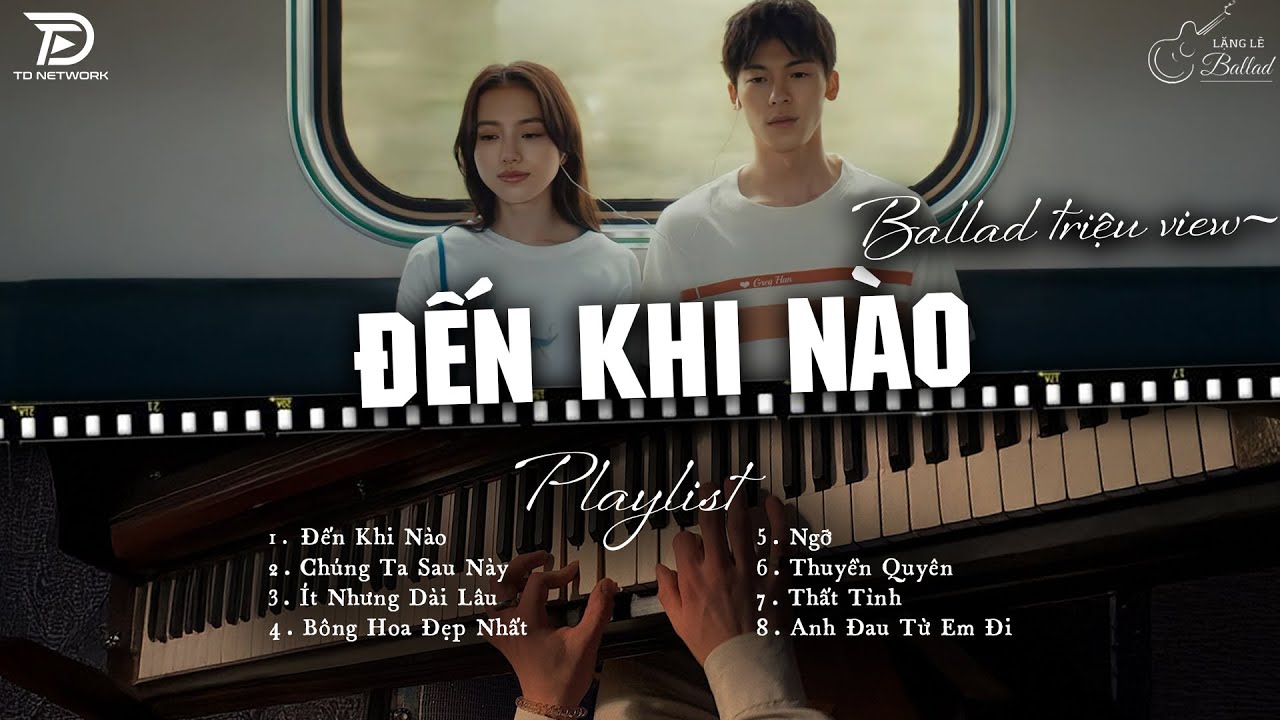 Đến Khi Nào, Cảm Ơn Em, Anh Chẳng Thể ♫ BXH Nhạc Ballad Buồn Tâm Trạng Top Xu Hướng 2025 Triệu View