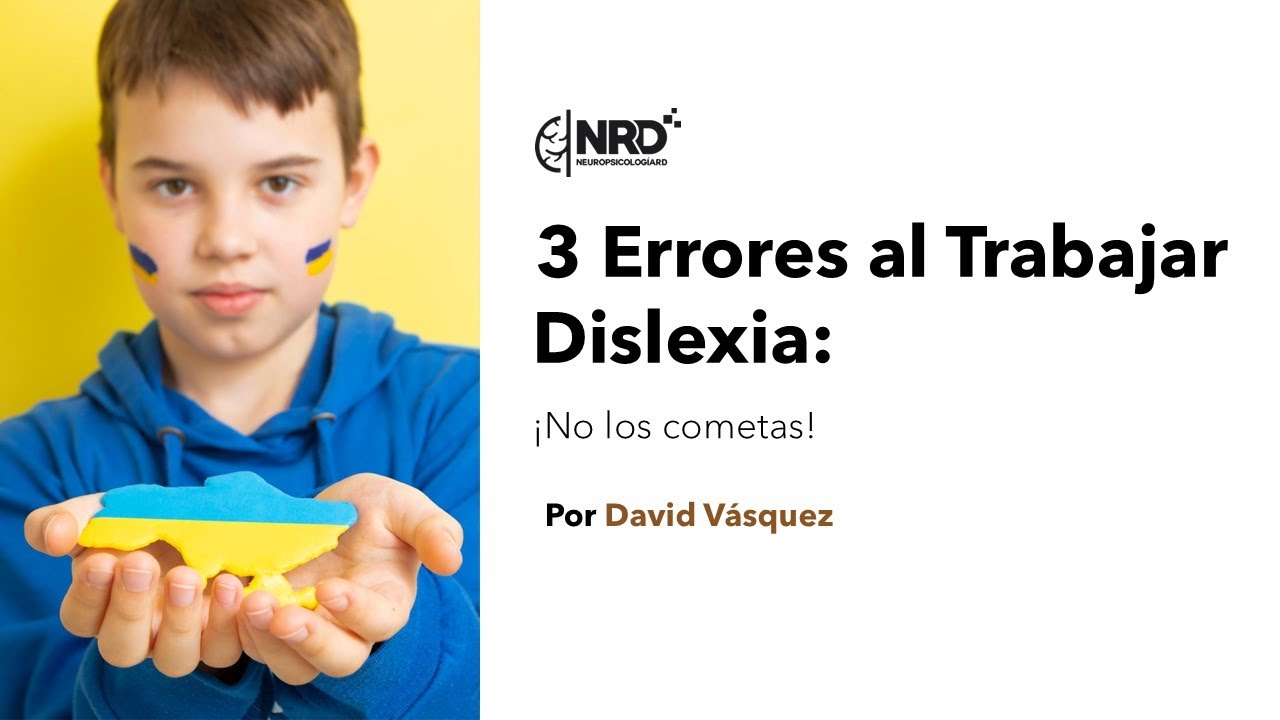 3 Errores al trabajar Dislexia: ¡NO los cometas!